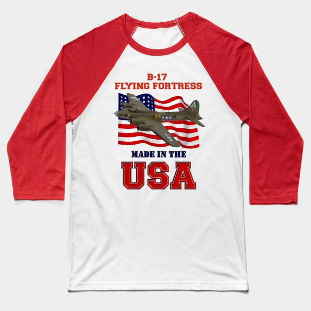 B-17 Flying Fortress Made in the USA Baseball T-Shirt by MilMerchant